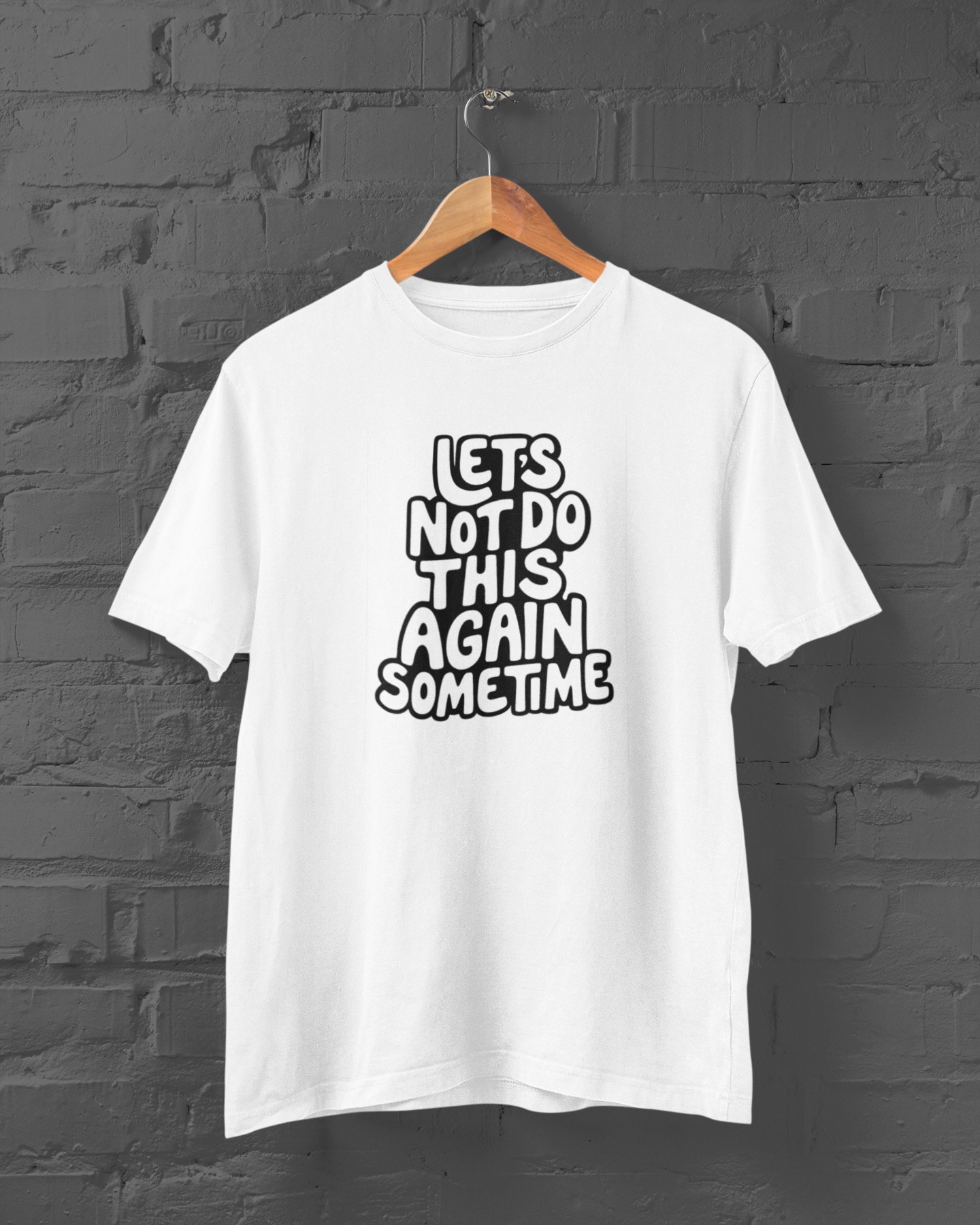 Let's Not Do This Again Sometime | T-shirt for Men