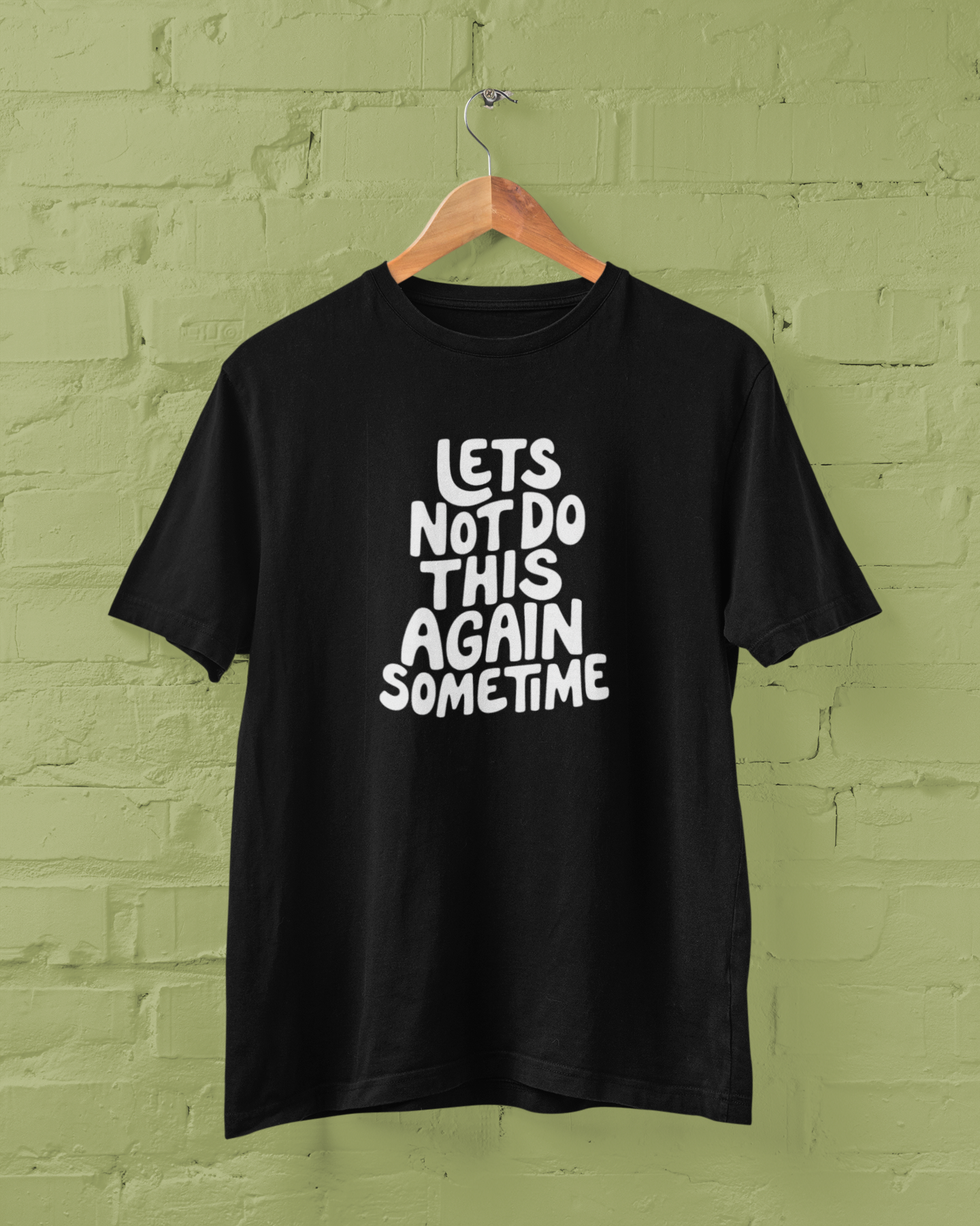 Let's Not Do This Again Sometime | T-shirt for Men