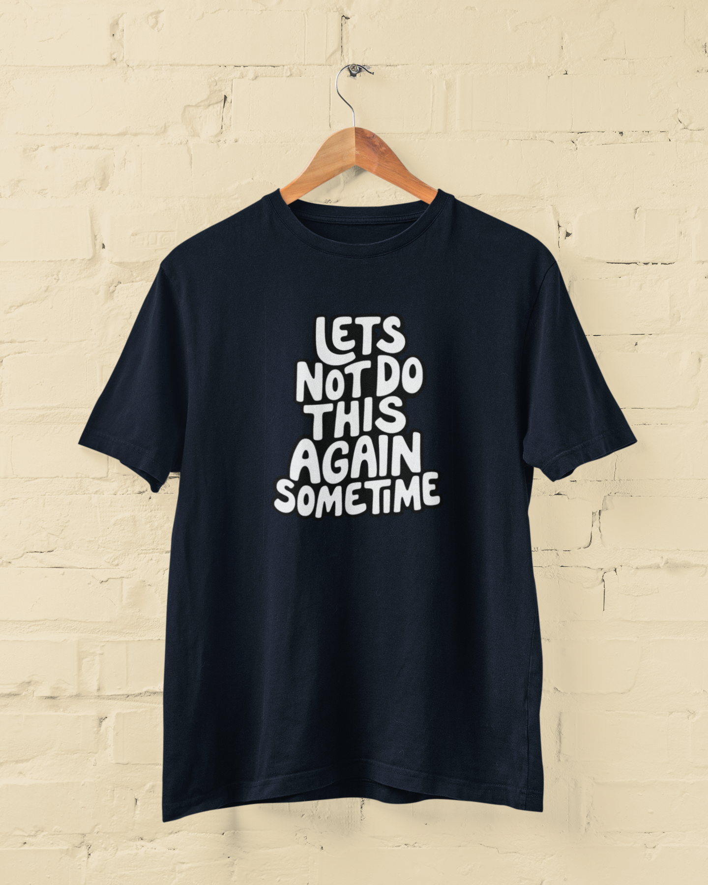 Let's Not Do This Again Sometime | T-shirt for Men