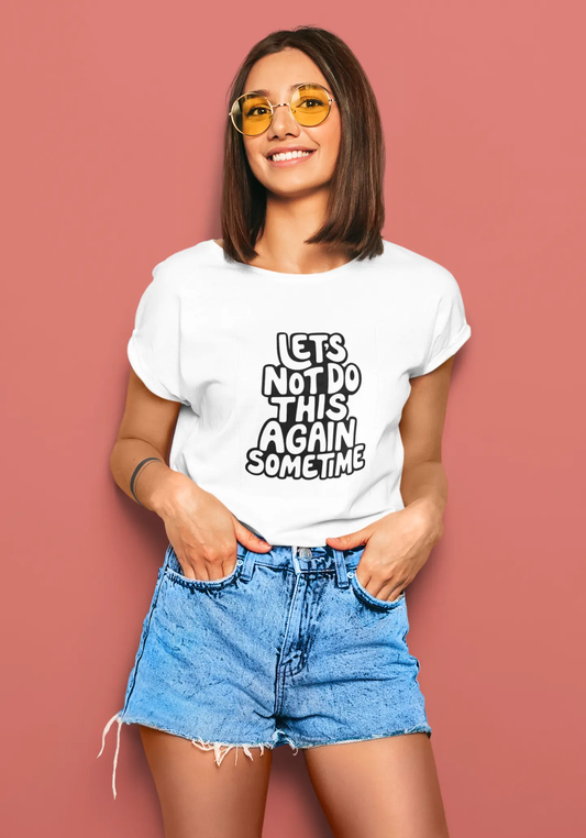 Let's Not Do This Again Sometime | T-shirt for Women PrismGasm