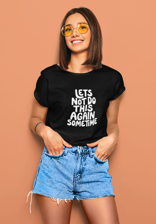 Let's Not Do This Again Sometime | T-shirt for Women