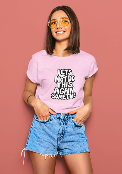 Let's Not Do This Again Sometime | T-shirt for Women