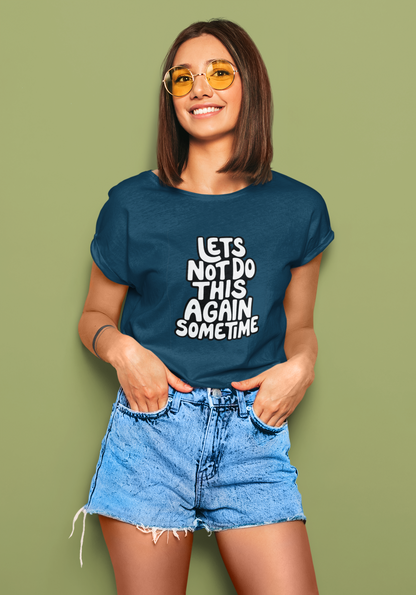 Let's Not Do This Again Sometime | T-shirt for Women