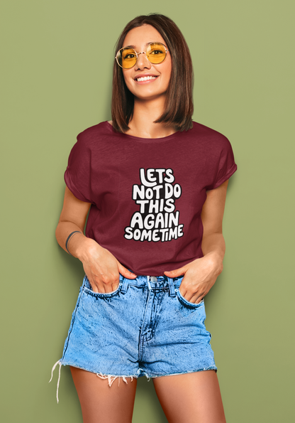 Let's Not Do This Again Sometime | T-shirt for Women
