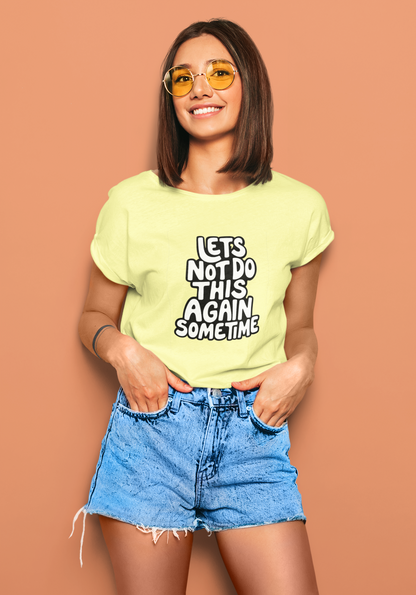 Let's Not Do This Again Sometime | T-shirt for Women