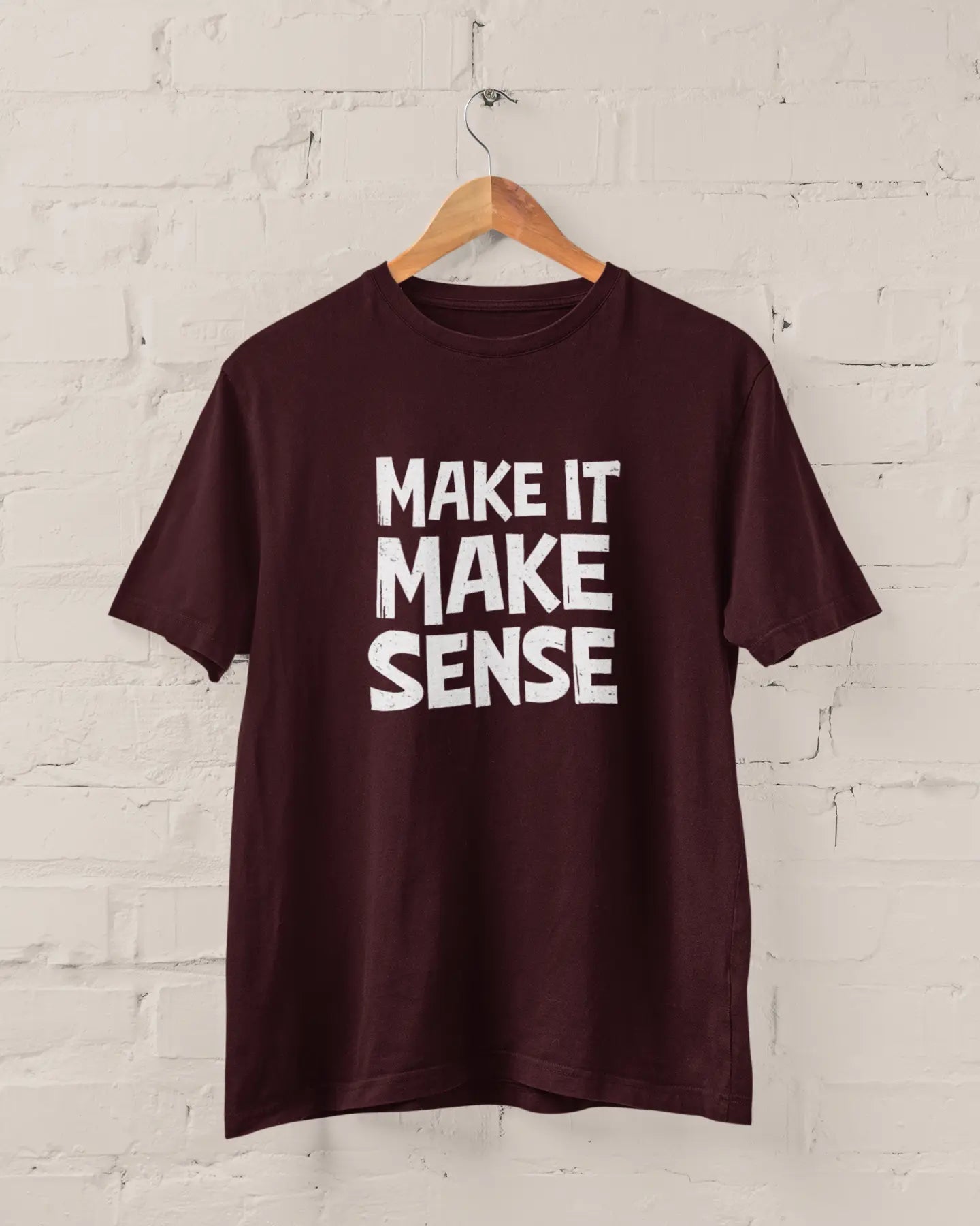 Make It Make Sense | T-shirt for Men - PrismGasm Maroon / 7XL