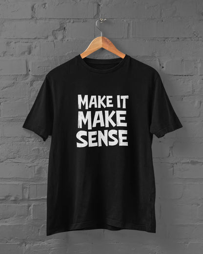 Make It Make Sense | T-shirt for Men - PrismGasm Black / 7XL