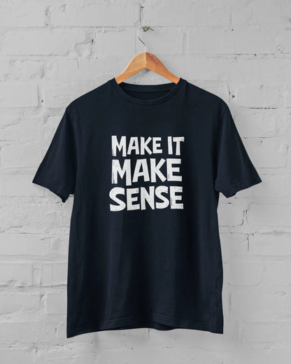 Make It Make Sense | T-shirt for Men - PrismGasm Navy Blue / 7XL