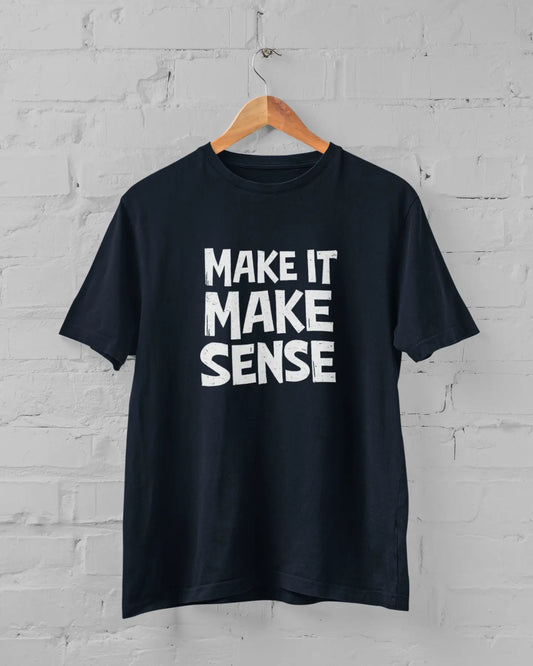 Make It Make Sense | T-shirt for Men - PrismGasm Navy Blue / 7XL