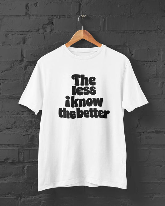 The Less I Know The Better | T-shirt for Men PrismGasm
