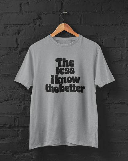 The Less I Know The Better | T-shirt for Men PrismGasm
