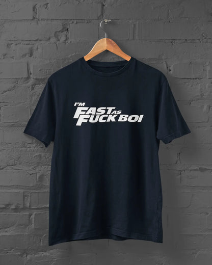 I'm Fast As Fuck BOI | T-shirt for Men PrismGasm T-Shirt  PrismGasm
