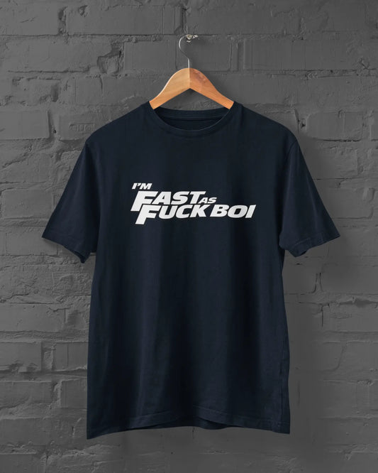 I'm Fast As Fuck BOI | T-shirt for Men PrismGasm T-Shirt  PrismGasm