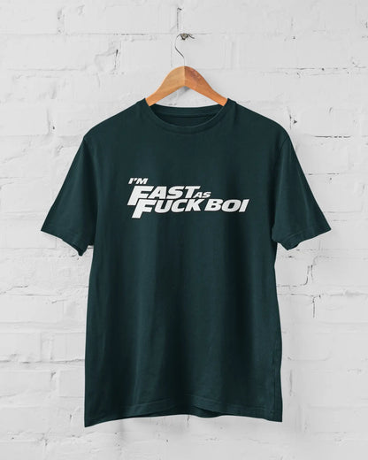 I'm Fast As Fuck BOI | T-shirt for Men PrismGasm T-Shirt  PrismGasm