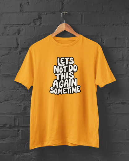 Let's Not Do This Again Sometime | T-shirt for Men