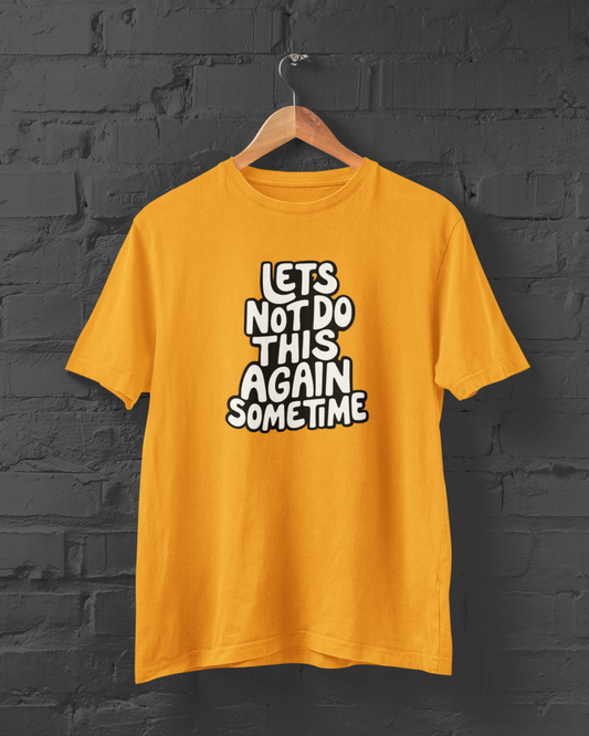 Let's Not Do This Again Sometime | T-shirt for Men