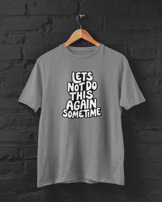 Let's Not Do This Again Sometime | T-shirt for Men PrismGasm