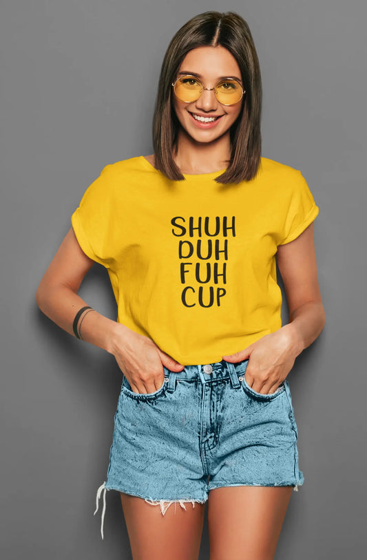 ShuhDuhFuhCup | T-shirt for Women PrismGasm
