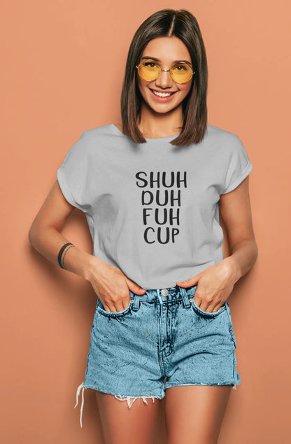 ShuhDuhFuhCup | T-shirt for Women PrismGasm