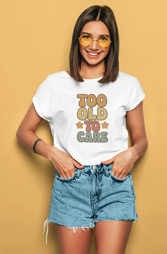Too Old To Care | T-shirt for Women PrismGasm