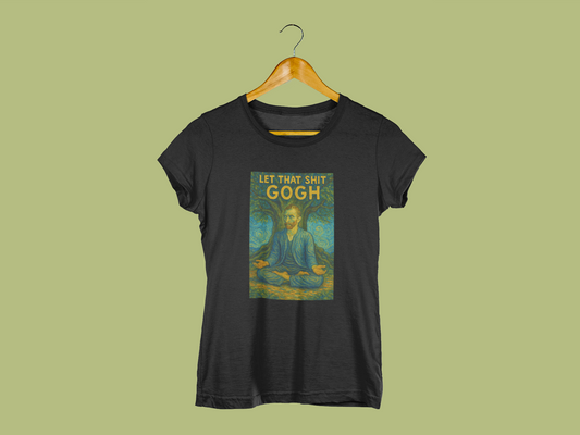 Let That Shit Gogh | T-shirt for Women