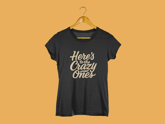 To The Crazy Ones | T-shirt for Women